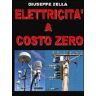 Giuseppe Zella Elettricità a costo zero