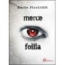 Dario Piccirilli Merce e follia