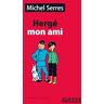 Michel Serres Hergé mon ami