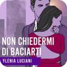 Non chiedermi di baciarti