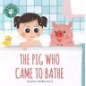 Priyanka Agarwal Mehta The Pig Who Came to Bathe