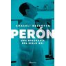 Perón. Una biografía del siglo XXI