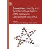 Eurovisions: Identity and the International Politics of the Eurovision Song Contest since 1956