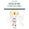 Guillaume, le refus d'un enfant