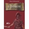 Mario Schiumerini Il centurione