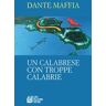 Dante Maffia Un calabrese con troppe Calabrie