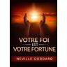 Neville Goddard Votre foi est votre fortune