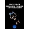 Manuale personal trainer e bodybuilding