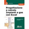 Davide Romei Progettazione e calcolo impianti a gas con Excel. Dalla progettazione al collaudo. Con fogli di calcolo