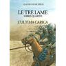 Claudio De Michielis L'ultima carica. Le tre lame. Vol. 4