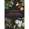 Fiori di Bach. Le nuove scoperte