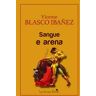 Vicente Blasco Ibáñez Sangue e arena