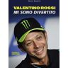 Marco Masetti Valentino Rossi. Mi sono divertito