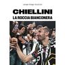 Jacopo Diego Azzolini Chiellini. La roccia bianconera