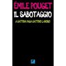 Émile Pouget Il sabotaggio. A cattiva paga cattivo lavoro