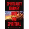 Spirituality Journey Into The Spiritual