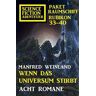 Wenn das Universum stirbt: Science Fiction Abenteuer Paket Raumschiff Rubikon 33-40