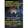 Begegnungen in fernen Galaxien: Raumschiff Rubikon 17-24 Science Fiction Abenteuer Paket: Acht Romane