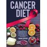 Cancer Diet A Cancer Diet for Beginners