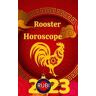 Rooster Horoscope 2023