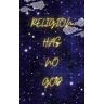 Religion Has No God