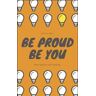 Be Proud Be You