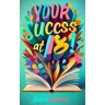 Your Success at 18