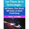 Les Titans de la Technologie : Jeff Bezos, Elon Musk, Bill Gates et Mark Zuckerberg