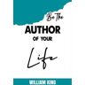 Be the Author of Your Life