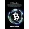 Bitcoin: Dominando il Mondo delle Criptovalute
