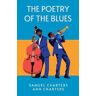 Ann Charters Samuel Charters The Poetry of the Blues: Samuel Charters, Ann Charters