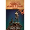 Rudyard Kipling The Complete Mowgli of the Jungle Book Stories