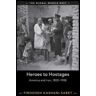 Firoozeh Kashani-Sabet Heroes to Hostages: America and Iran, 1800–1988