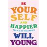 Be Yourself and Happier