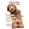 Amy Newmark Chicken Soup for the Soul: Lessons Learned from My Dog