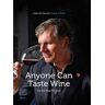 Cees van Casteren Anyone Can Taste Wine: (You Just Need This Book)