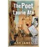 Ash James The Poet Laurie Ate