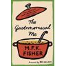 M.F.K. Fisher The Gastronomical Me