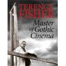 Tony Dalton Terence Fisher: Master Of Gothic Cinema