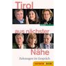 Tirol aus nächster Nähe