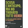 Scusa l'anticipo, ma ho trovato tutti verdi. E altri 499 luoghi comuni al contrario