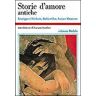 Storie d'amore antiche. Leucippe e Clitofonte, Dafni e Cloe, Anzia e Abrocome