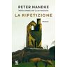 Peter Handke La ripetizione