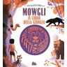 Michel Laporte Mowgli, il libro della giungla da Rudyard Kipling. Ediz. a colori