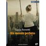 Luca Ferretti Un mondo perfetto