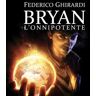 Bryan 4: L'onnipotente