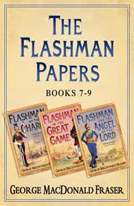 Flashman Papers 3-Book Collection 3: Flashman at the Charge, Flashman in the Great Game, Flashman and the Angel of the Lord