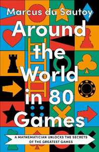 Marcus du Sautoy Around the World in 80 Games: A Mathematician Unlocks the Secrets of the Greatest Games