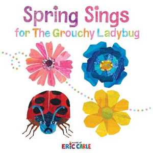 Eric Carle Spring Sings for the Grouchy Ladybug
