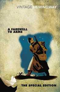 Ernest Hemingway A Farewell to Arms: The Special Edition